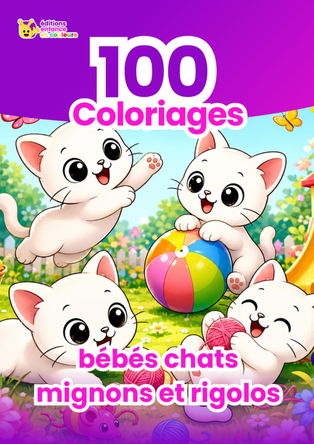 100 Coloriages de Bébés Chats Mignons Et Rigolos: Livre de coloriage pour enfants avec adorables chatons, scènes amusantes et activité créative relaxante