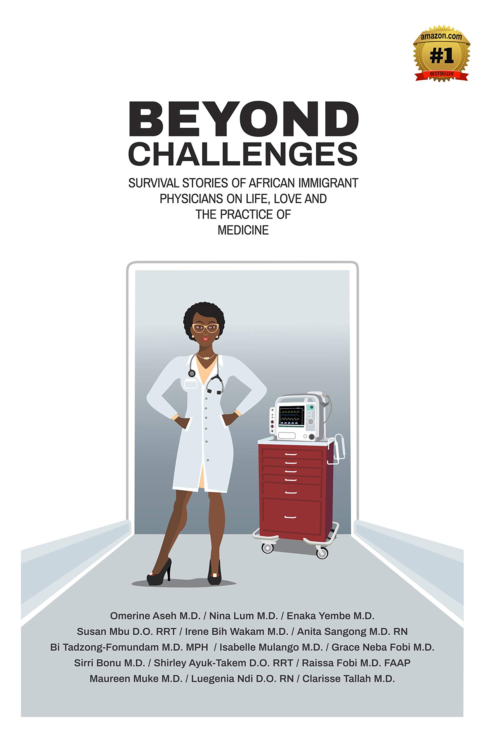 Beyond Challenges: Survival Stories of African Immigrant Physicians on Life, Love and the Practice of Medicine