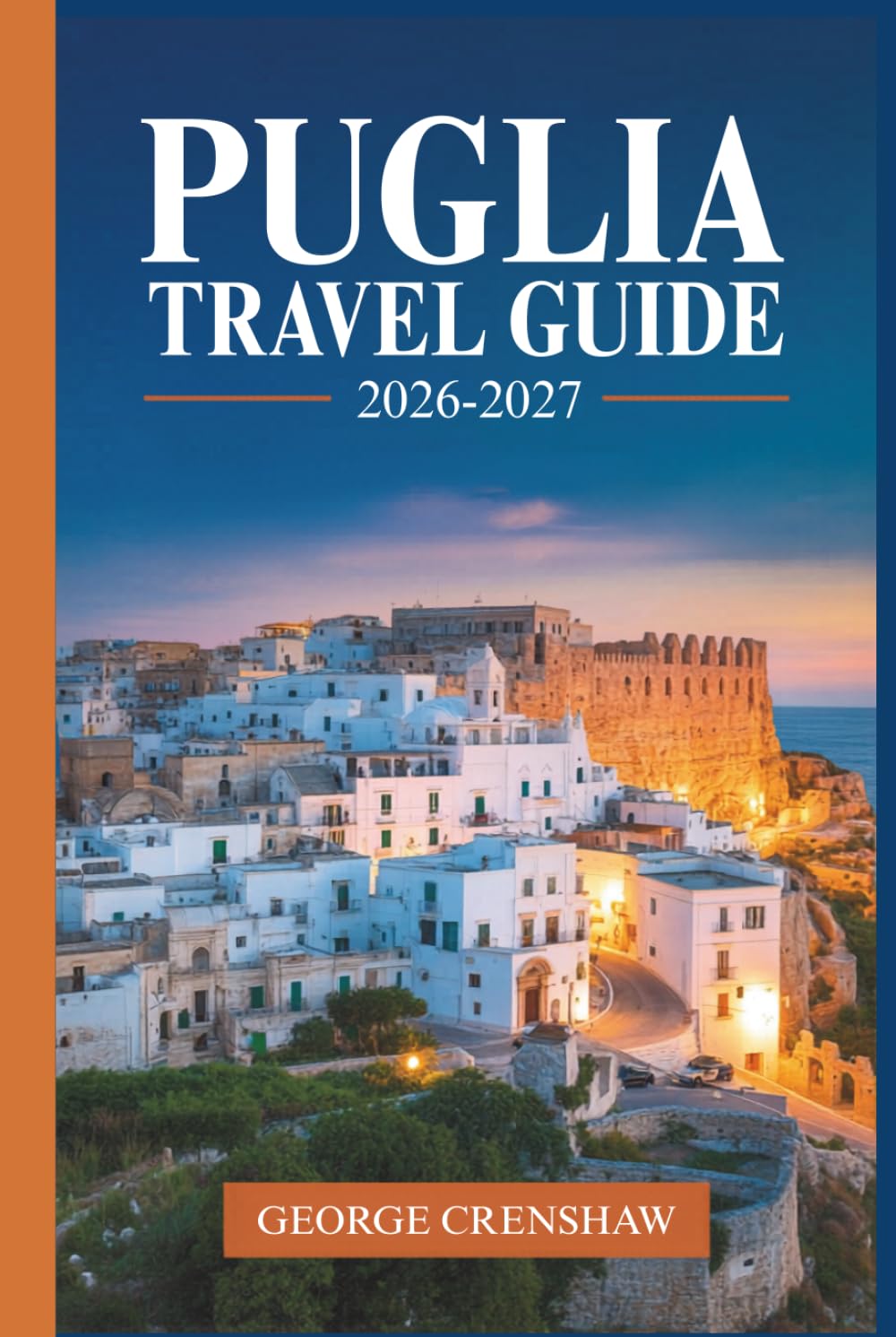 Puglia Travel Guide 2026-2027: Discover Alberobello's Trulli, Lecce's Baroque Old Town, Polignano a Mare's Clifftop Views, The Gargano Peninsula, Ostuni's White City, and The Beaches of Salento