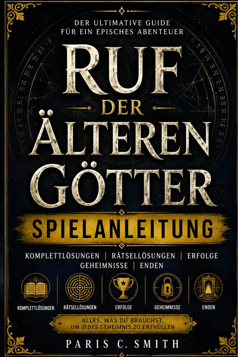Rufder Älteren Götter SPIELANLEITUNG: Komplettlösungen. Rätsellösungen. Erfolge. Geheimnisse. Enden.