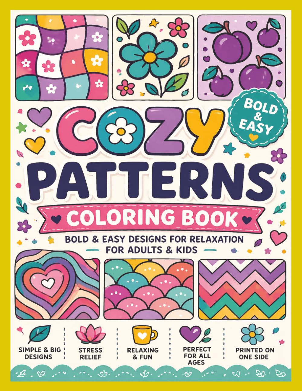 Cozy Patterns Coloring Book: Bold & Easy Designs for Relaxation, Stress Relief and Mindful Coloring for Adults, Teens & Kids