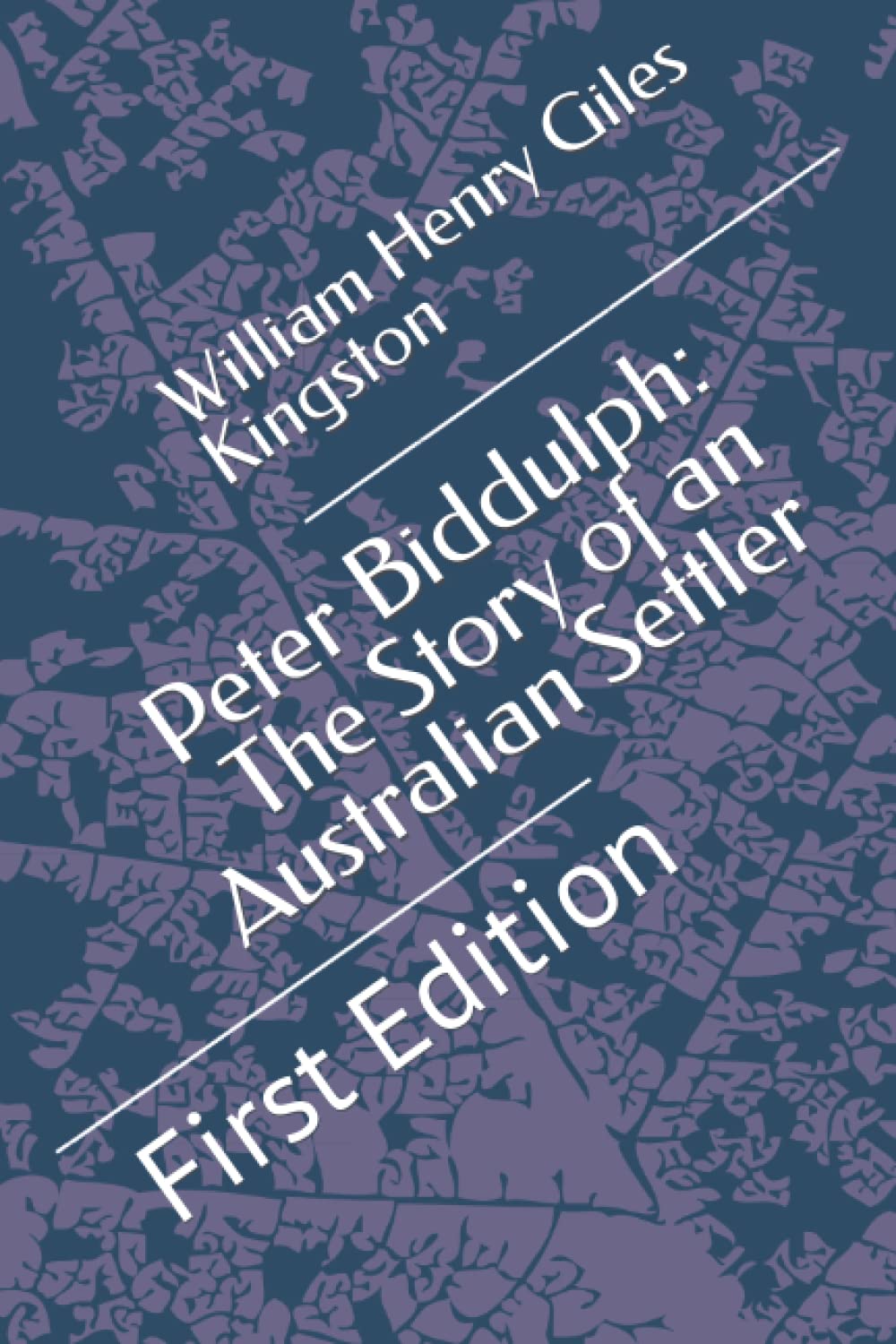 Peter Biddulph: The Story of an Australian Settler: First Edition