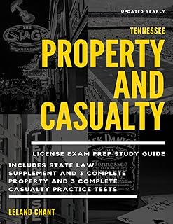 Tennessee Property and Casualty Insurance License Exam Prep: Updated Yearly Study Guide Includes State Law Supplement and 3 Complete Property Practice Tests and 3 Complete Casualty Property Tests