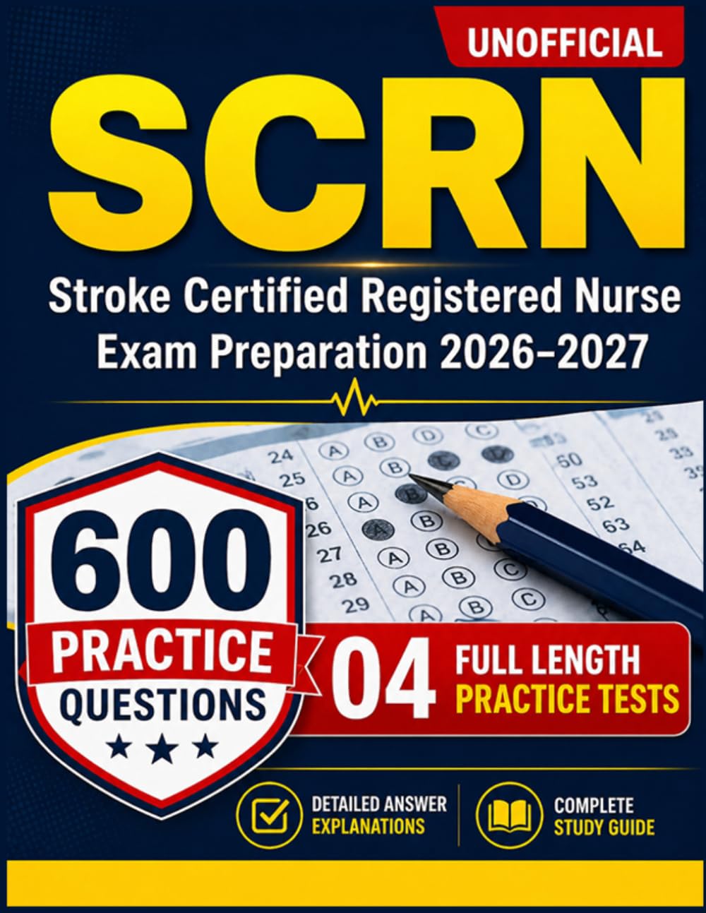 Unofficial SCRN Study Guide 2026–2027:600 Practice Questions with Detailed Answer Explanations for Stroke Certified Registered Nurse Exam Preparation