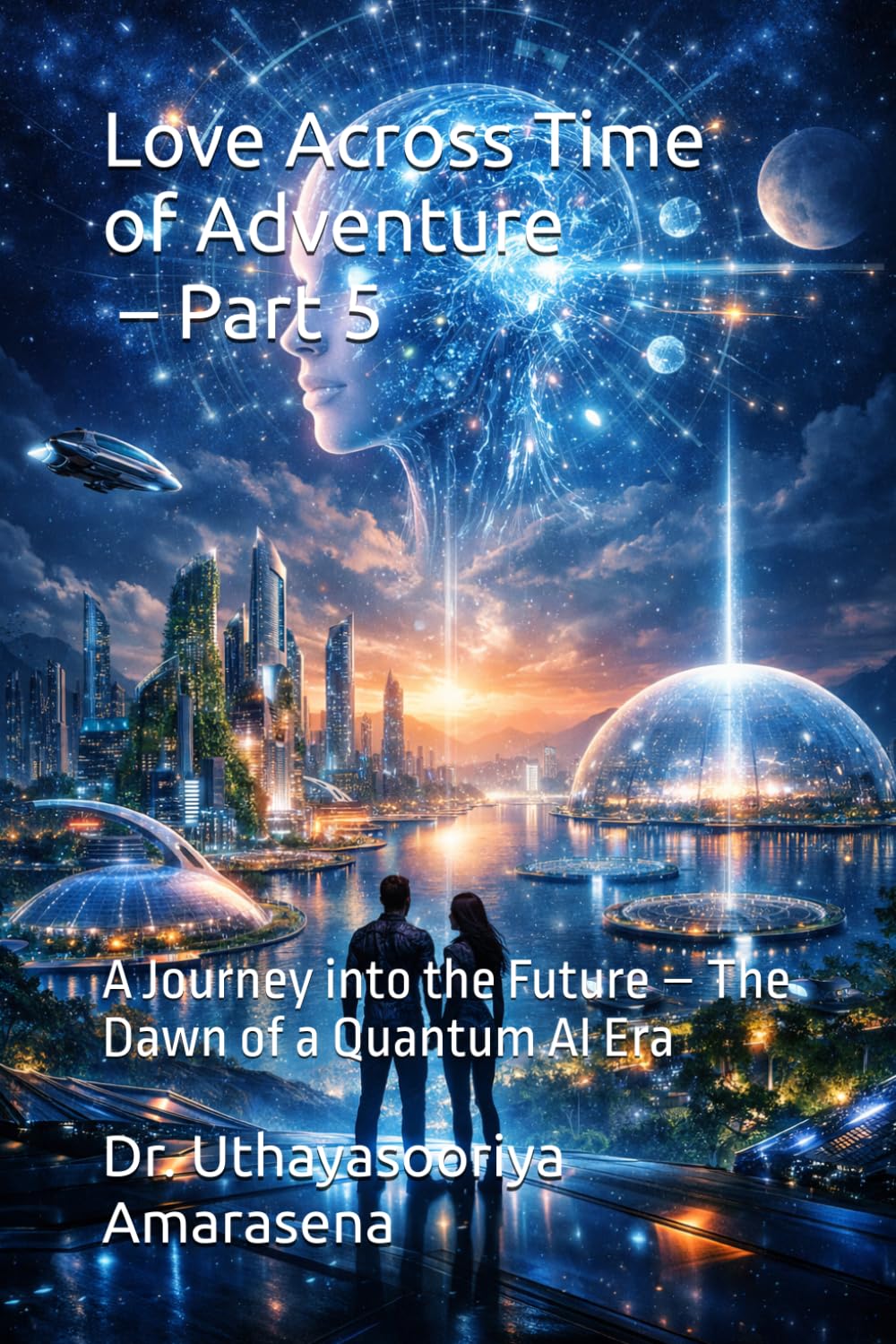 Love Across Time of Adventure – Part 5: A Journey into the Future – The Dawn of a Quantum AI Era