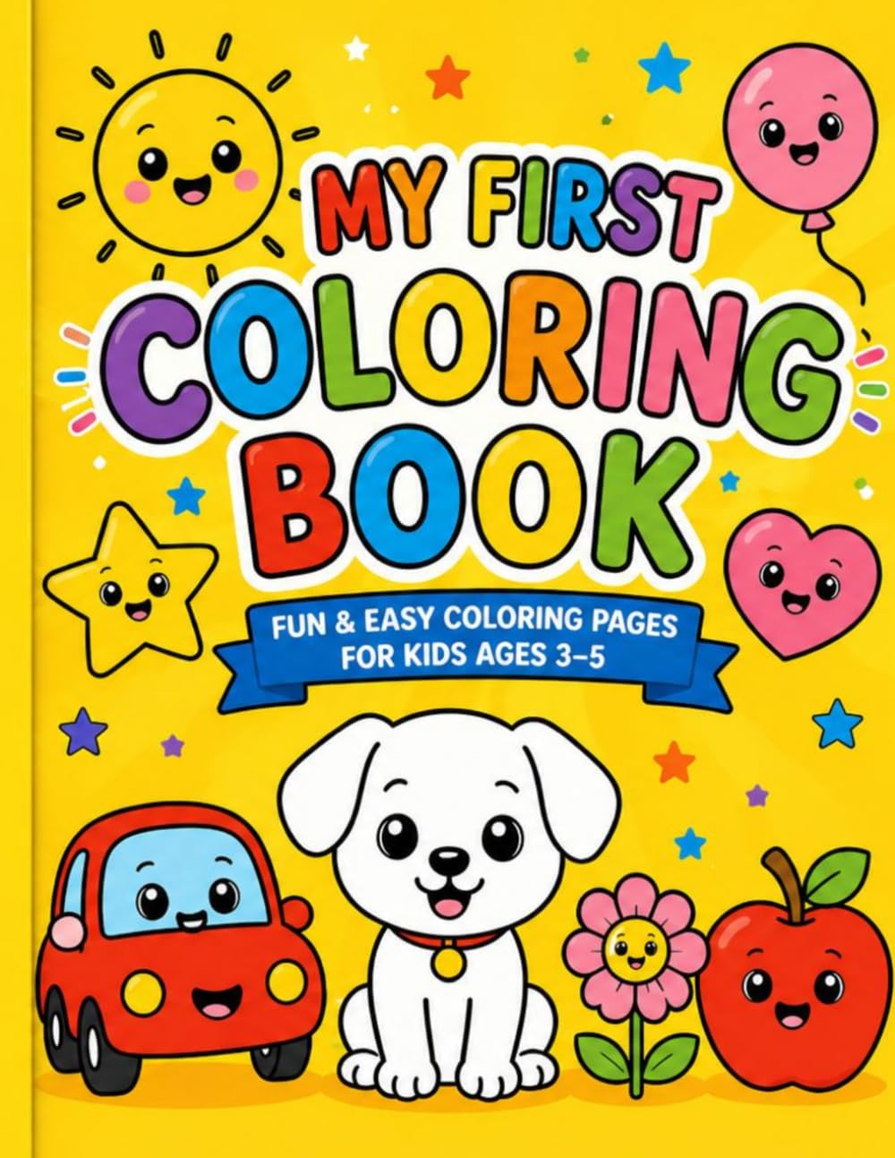 My First Coloring Book for Kids Ages 3-5: 30 Fun and Easy Coloring Pages with Cute Animals, Objects, and Everyday Things for Toddlers and Preschoolers