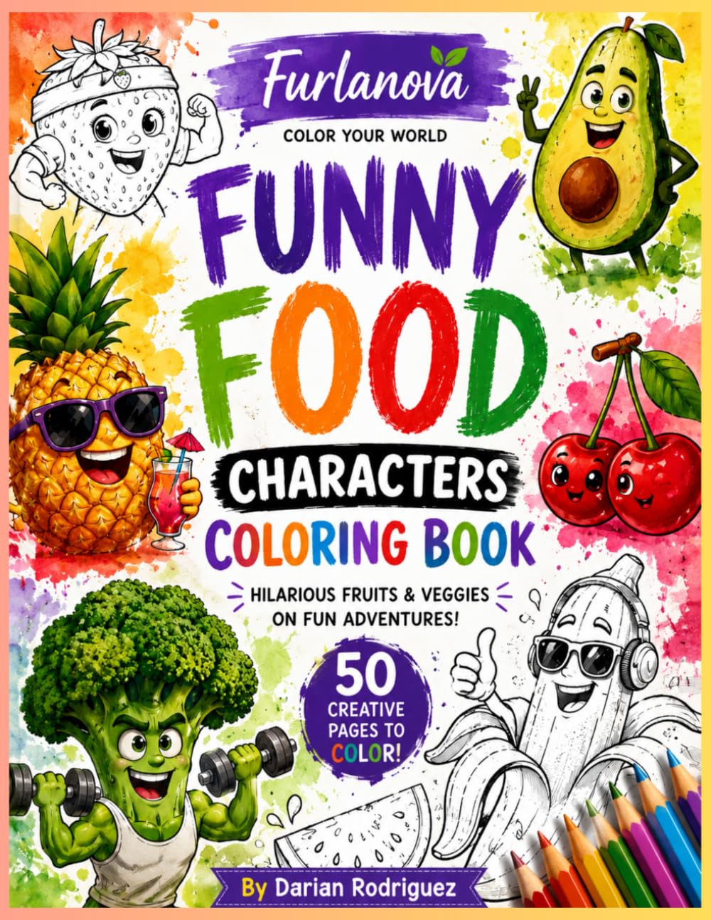 Funny Fruits & Veggies Coloring Book: 50 Hilarious and Creative Food Characters to Color | Fun Adventures, Fitness, Friendship, and Romance