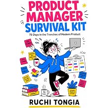Product Manager Survival Kit A Field Guide to Surviving the Job Nobody Fully Understands