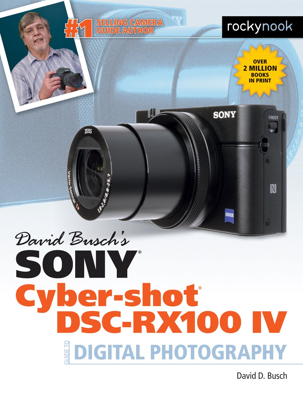 David Busch's Sony Cyber-shot DSC-RX100 IV: Guide to Digital Photography (The David Busch Camera Guide Series)      Paperback – March 15, 2016