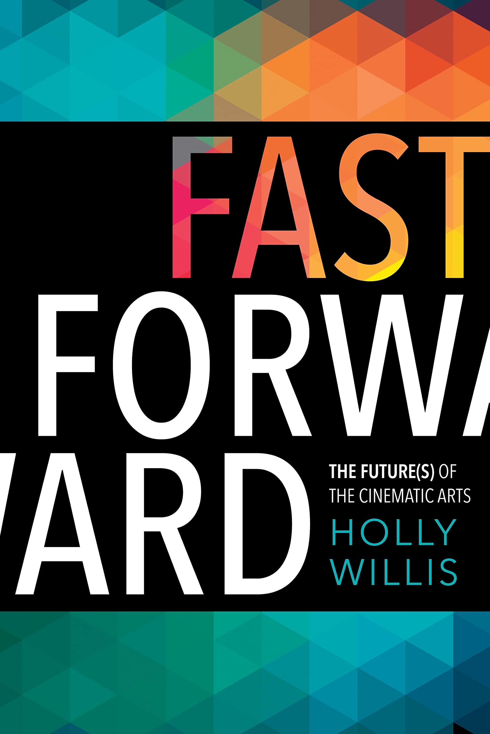 Buy Fast Forward: The Futures of the Cinematic Arts — BookShops.in