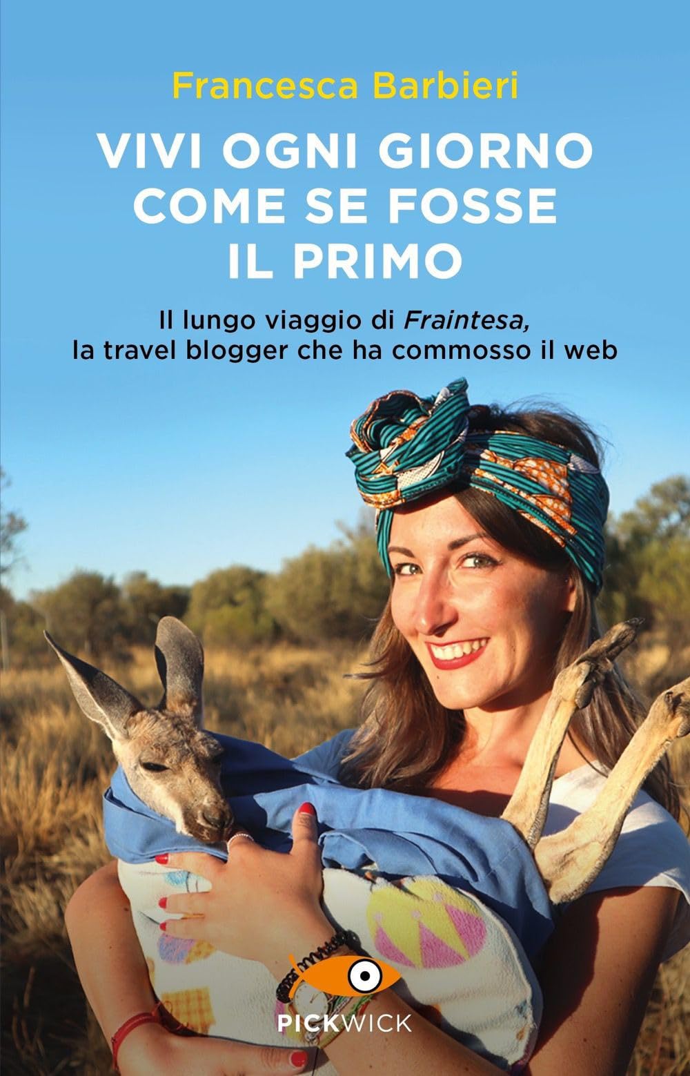 Vivi Ogni Giorno Come Se Fosse Il Primo. Il Lungo Viaggio Di Fraintesa, La Travel Blogger Che Ha Commosso Il Web - 4