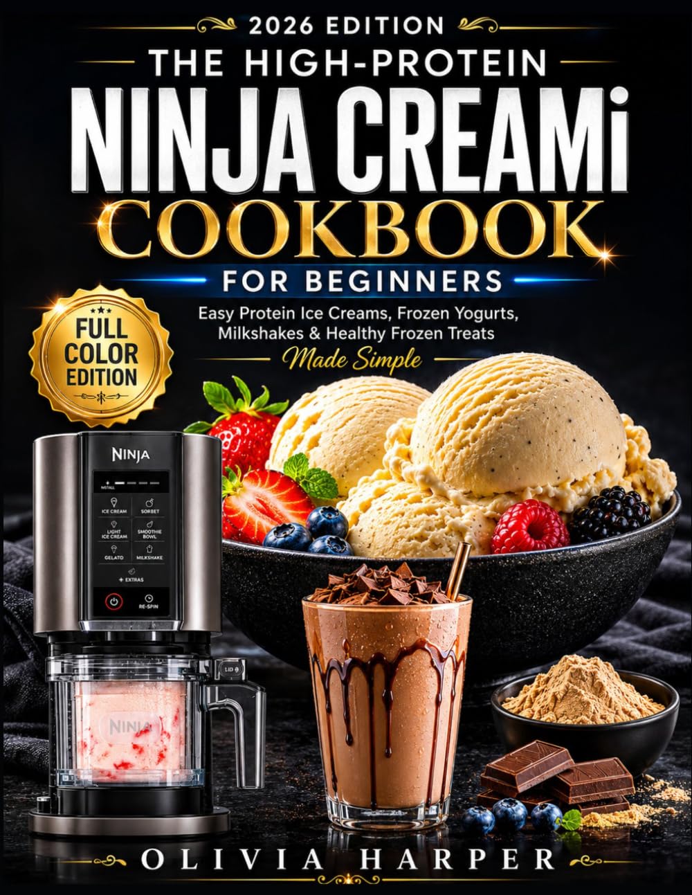 The High-Protein Ninja CREAMi Cookbook for Beginners: Easy Protein Ice Creams, Frozen Yogurts, Milkshakes & Healthy Frozen Treats Made Simple