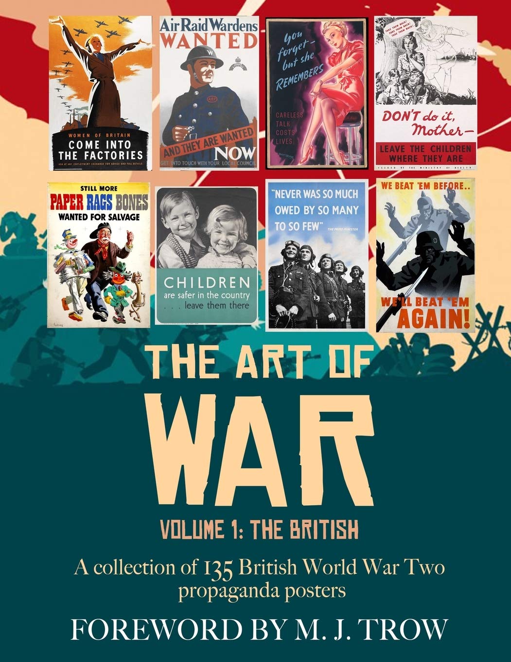 Independently published The Art of War: Volume 1 - The British (A collection of 135 British World War Two propaganda posters)