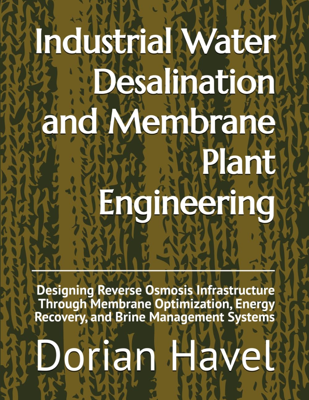 Industrial Water Desalination and Membrane Plant Engineering: Designing Reverse Osmosis Infrastructure Through Membrane Optimization, Energy Recovery, and Brine Management Systems