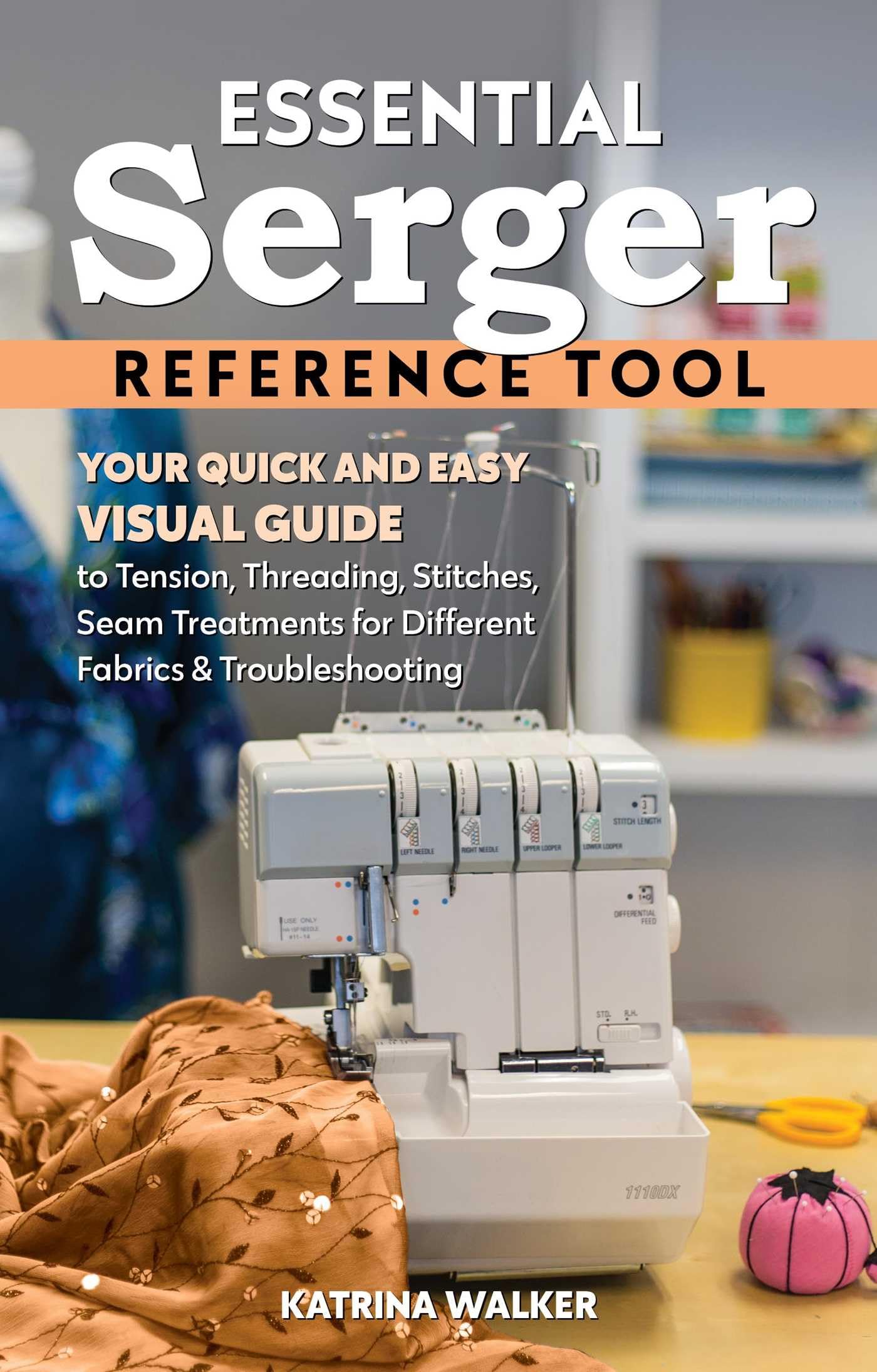 Search Press Essential Serger Reference Tool - Katrina Walker