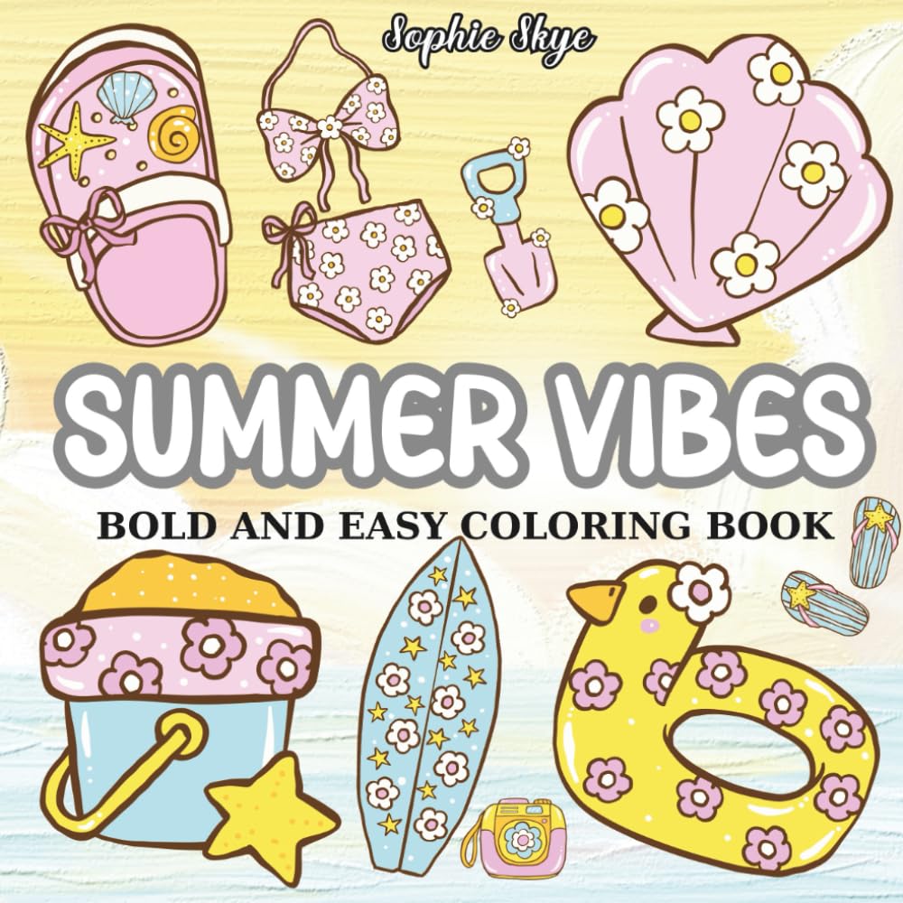Summer Vibes: Bold and Easy Coloring Book for All Ages – A Fun and Relaxing Summer Gift - 40 Fun and Relaxing Summer Illustrations (Seasonal Vibes Coloring Book For Relaxation)