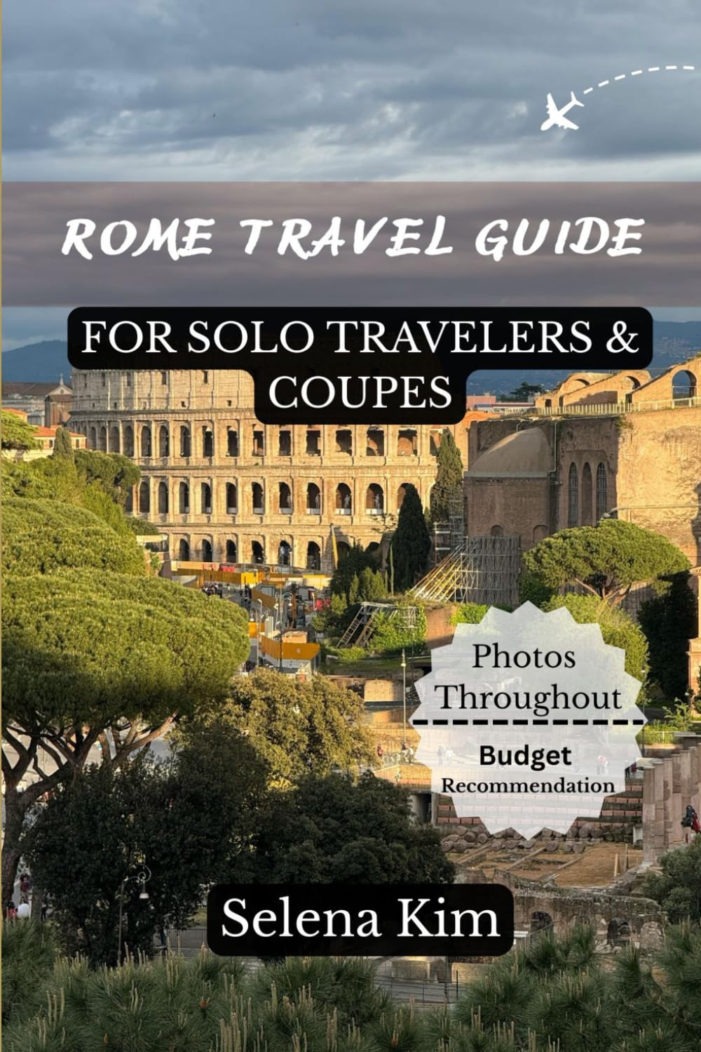 ROME TRAVEL GUIDE 2026 FOR SOLO TRAVELERS & COUPES: ROMANTIC EXPERIENCE, HIDDEN GEMS, BUDGET TIPS & PERFECT ITINERARIES FOR AN UNFORGETTABLE ITALIAN ESCAPE