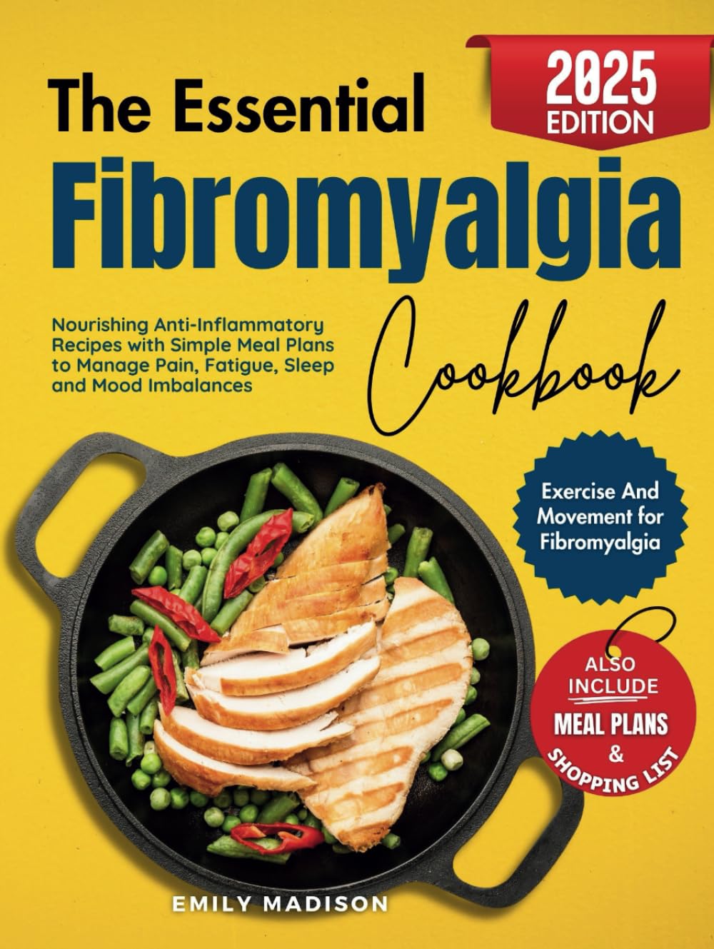 The Essential Fibromyalgia Cookbook: Nourishing Anti-Inflammatory Recipes with Simple Meal Plans to Manage Pain, Fatigue, Sleep and Mood Imbalances
