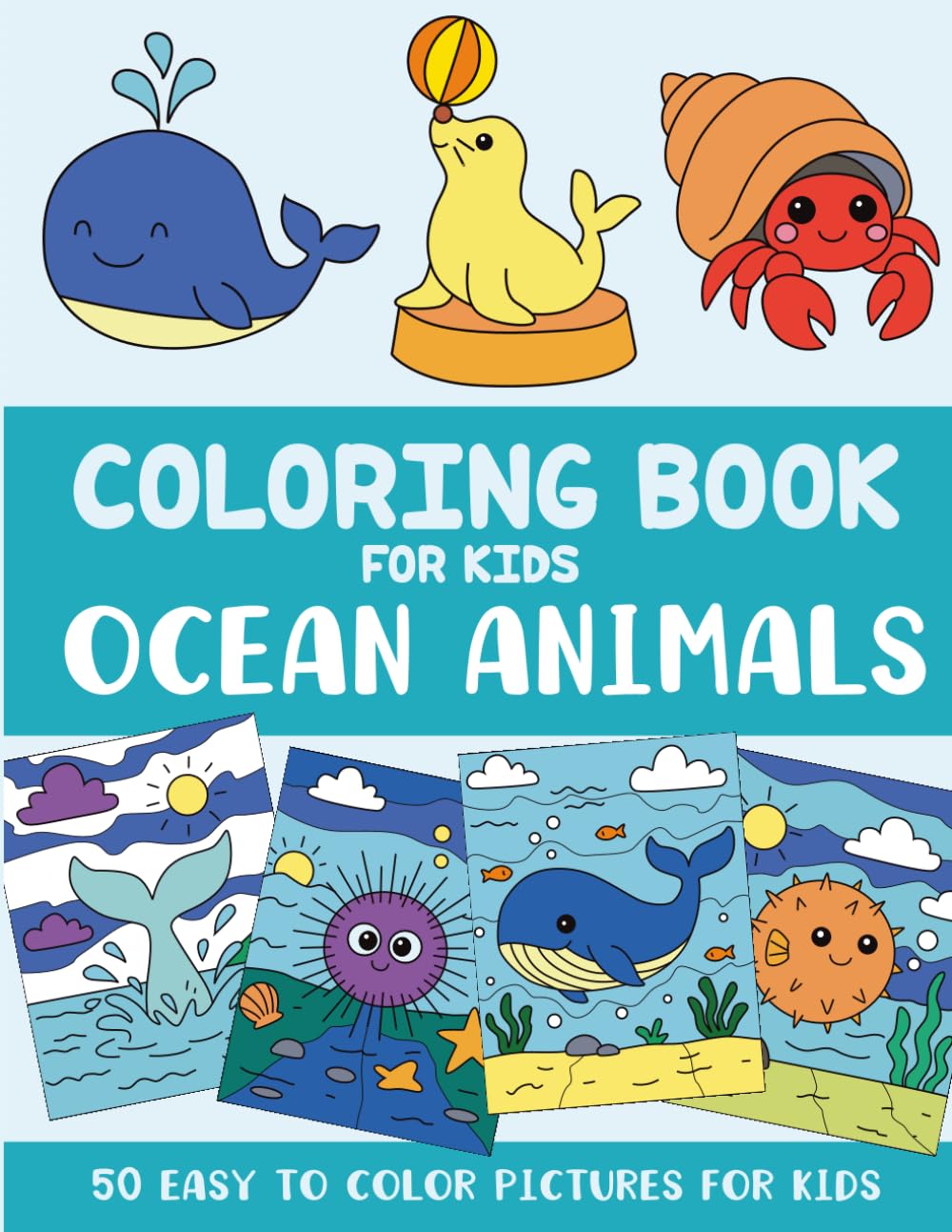 Ocean Animals Coloring Book for Kids: 50 Easy to Color Pictures for Kids