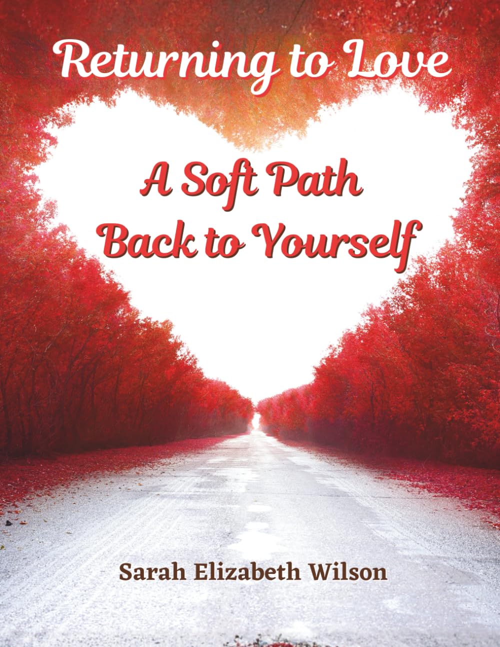 Returning to Love: A Soft Path Back to Yourself