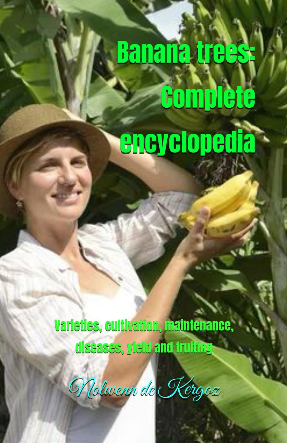 Banana trees: Complete encyclopedia: Varieties, cultivation, maintenance, diseases, yield and fruiting
