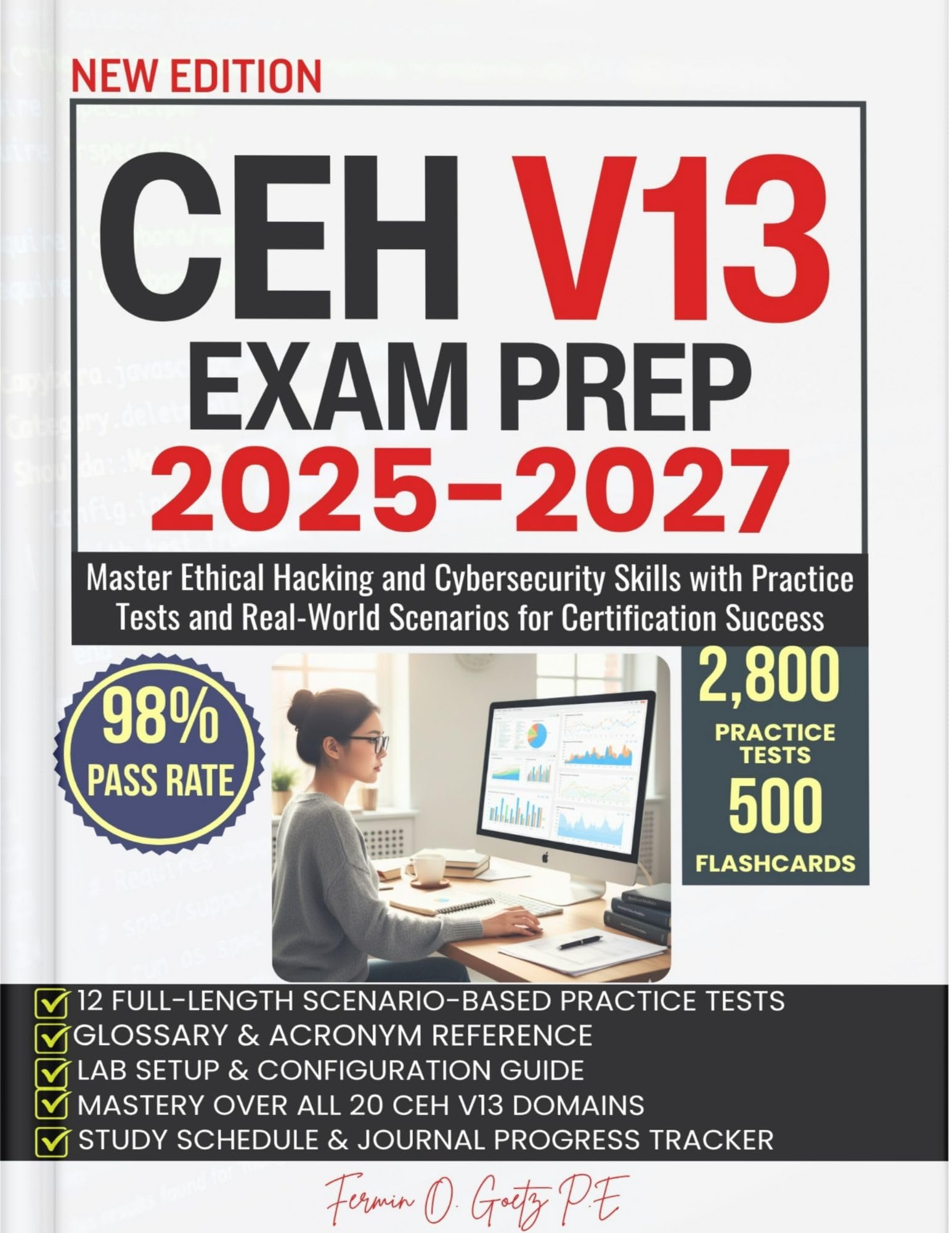 CEH V13 Exam Prep 2025-2027: Master Ethical Hacking and Cybersecurity Skills with Practice Tests and Real-World Scenarios for Certification Success