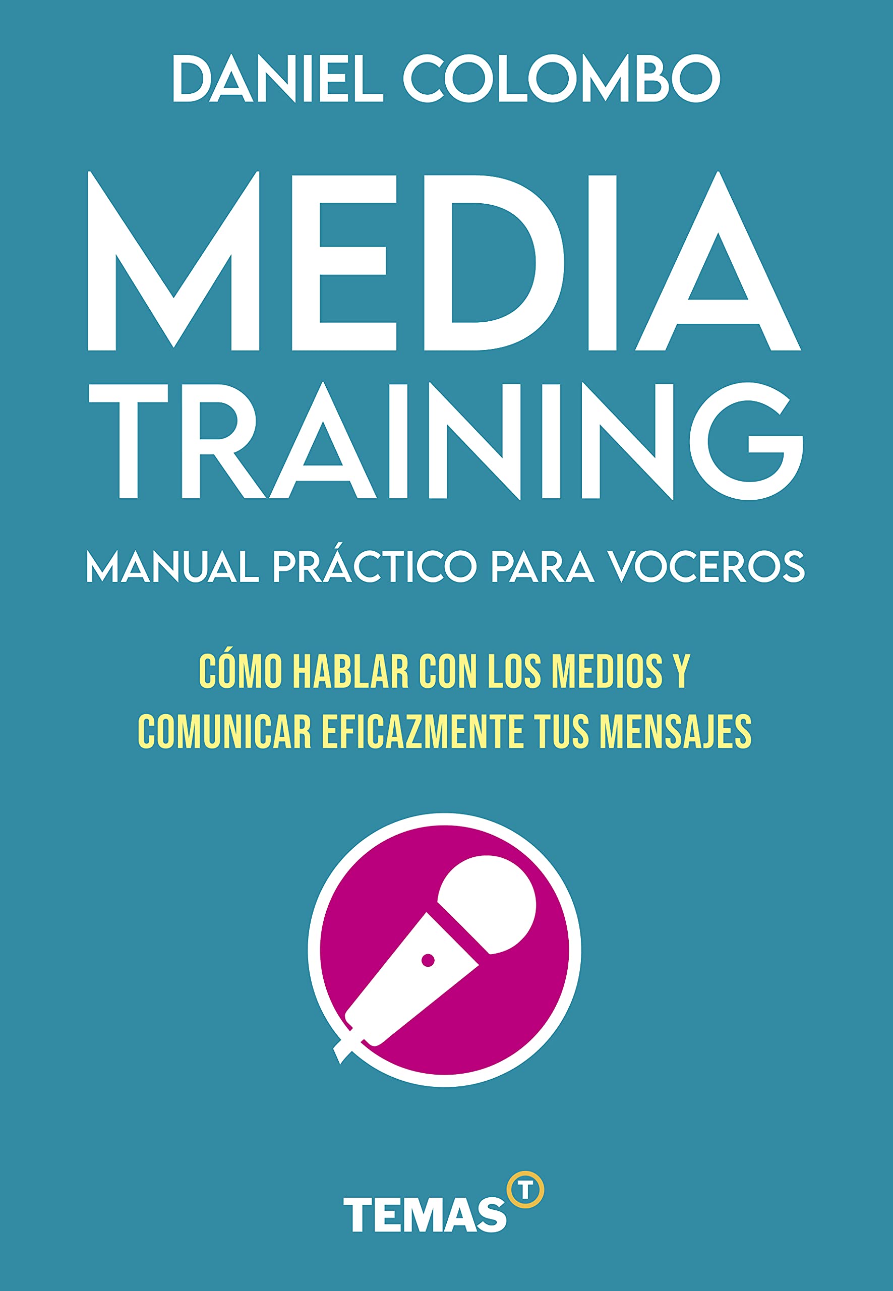 MEDIA TRAINING. Manual práctico para voceros (Spanish Edition)