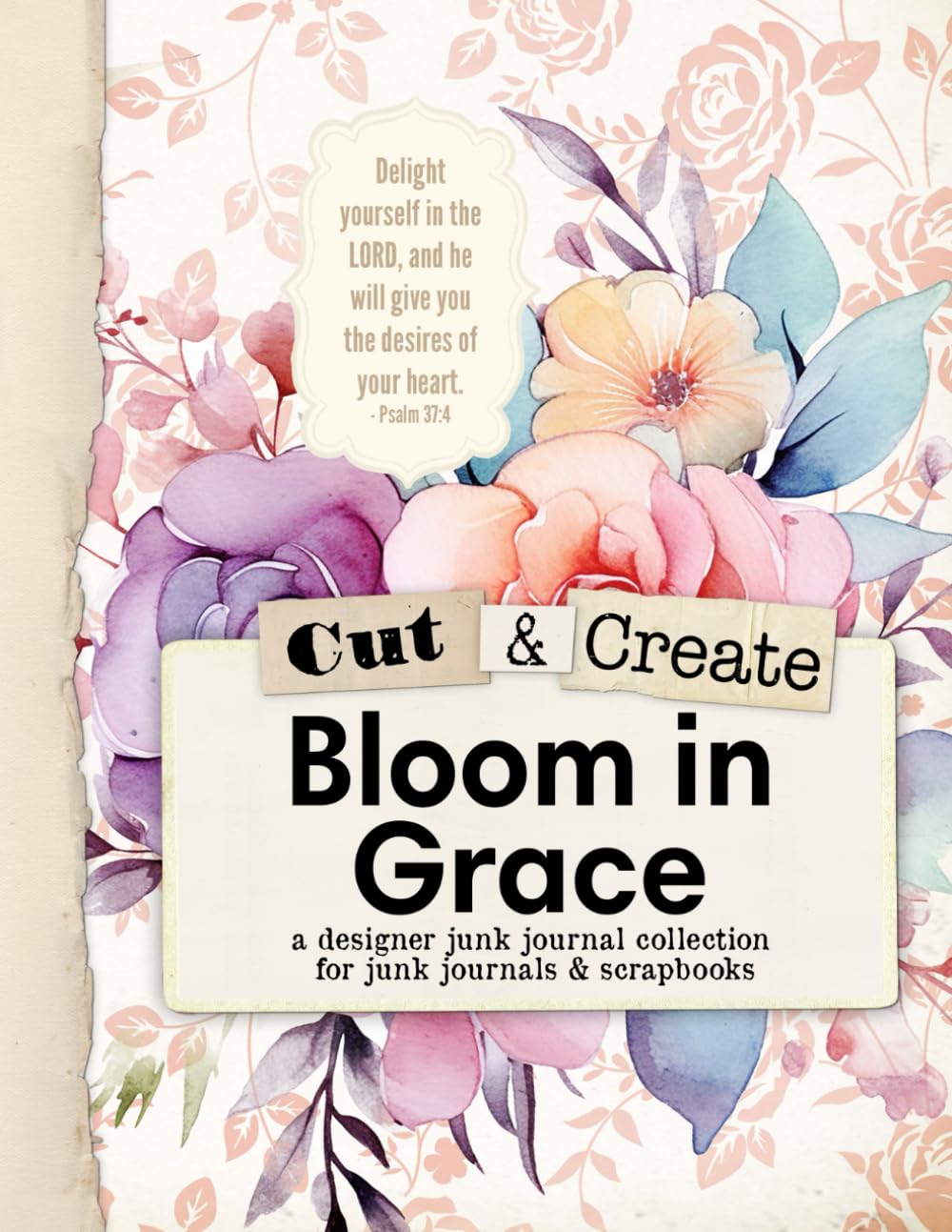 Cut and Create Bloom in Grace Bible Journaling: A designer junk journal collection for junk journals and scrapbooks