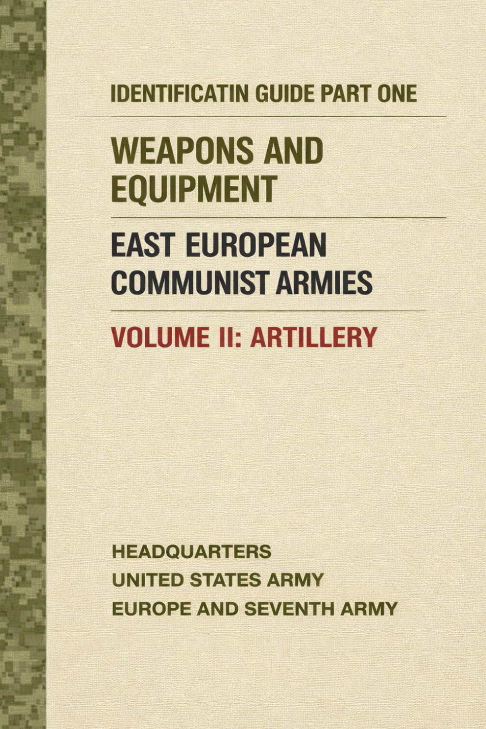 Identification Guide Part One: Weapons and Equipment, East European Communist Armies, Volume II, Artillery