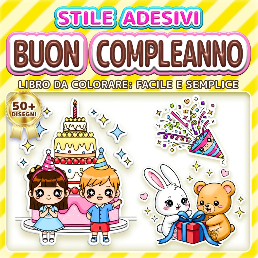 BUON COMPLEANNO: LIBRO DA COLORARE FACILE – Oltre 50 disegni in stile adesivo per tutte le età. Rilassante e antistress. Perfetto per le feste di compleanno (Libro da Colorare Stile Adesivi)