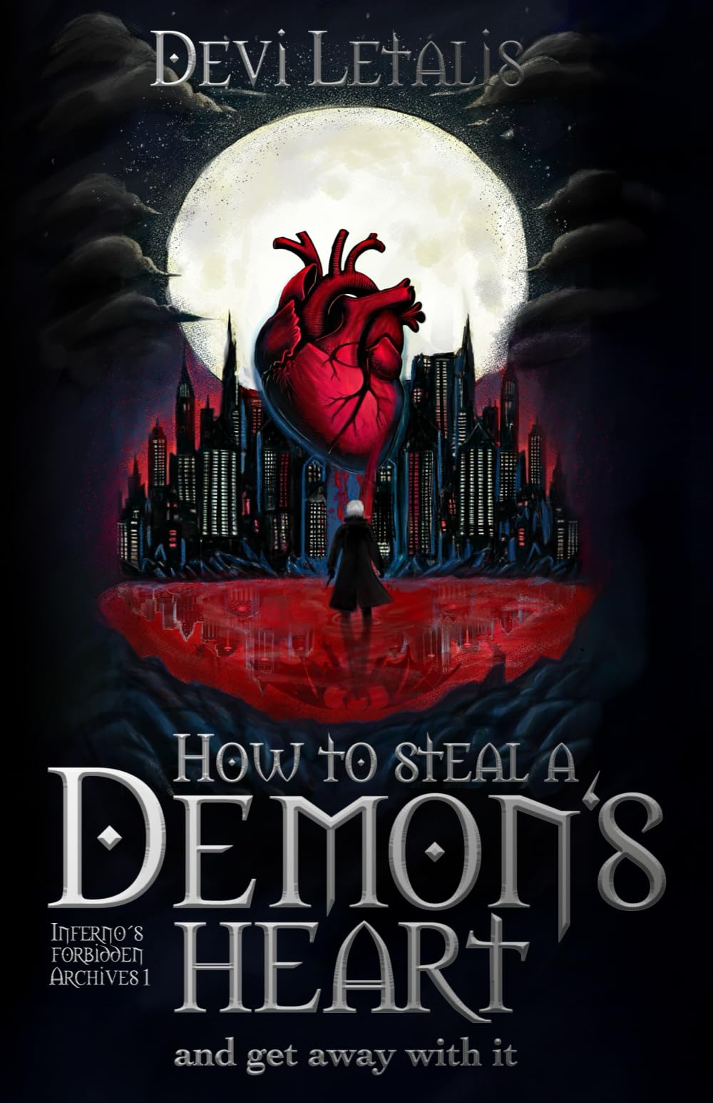 How to Steal a Demon's Heart and get away with it: A Dark Urban Fantasy Thriller: 1 (Inferno's Forbidden Archives (English Special Edition))