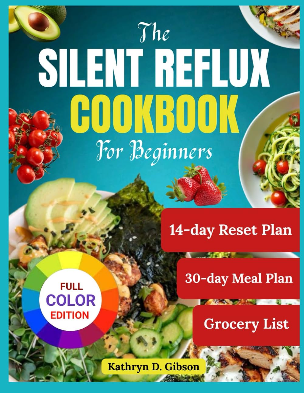 The Silent Reflux Cookbook for Beginners: 75 Low-Acid Recipes to Soothe LPR, Acid Reflux, and GERD Symptoms Naturally