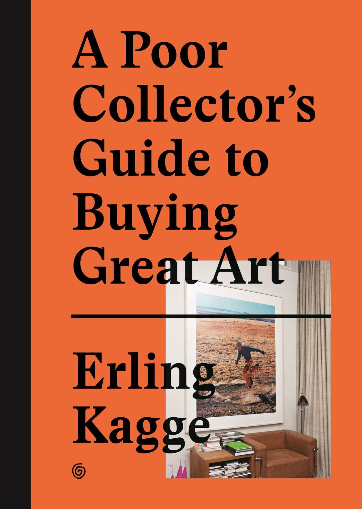 A Poor Collector’s Guide to Buying Great Art (Hardback Book)