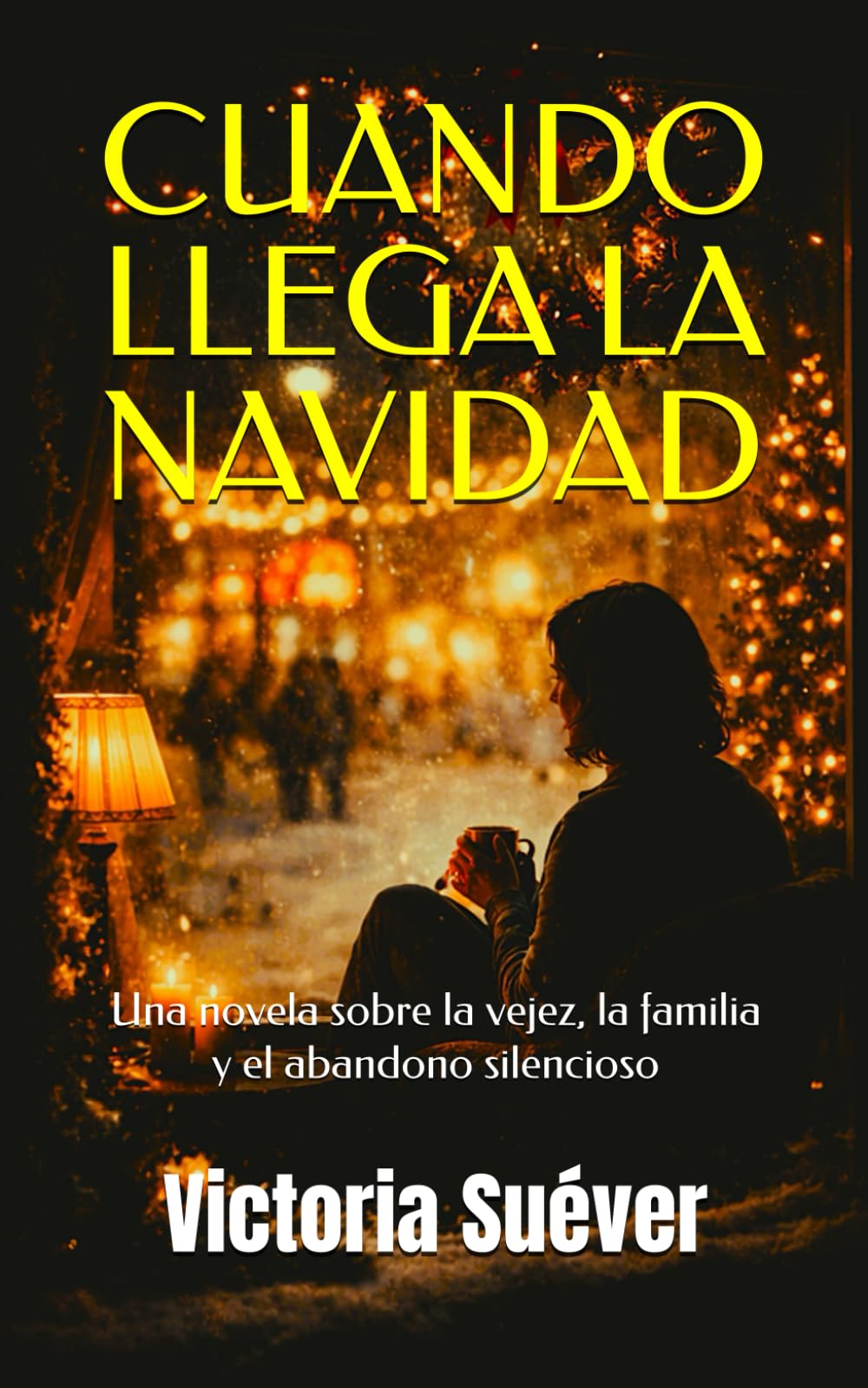 Cuando llega la Navidad: Una novela sobre la vejez, la familia y el abandono silencioso.