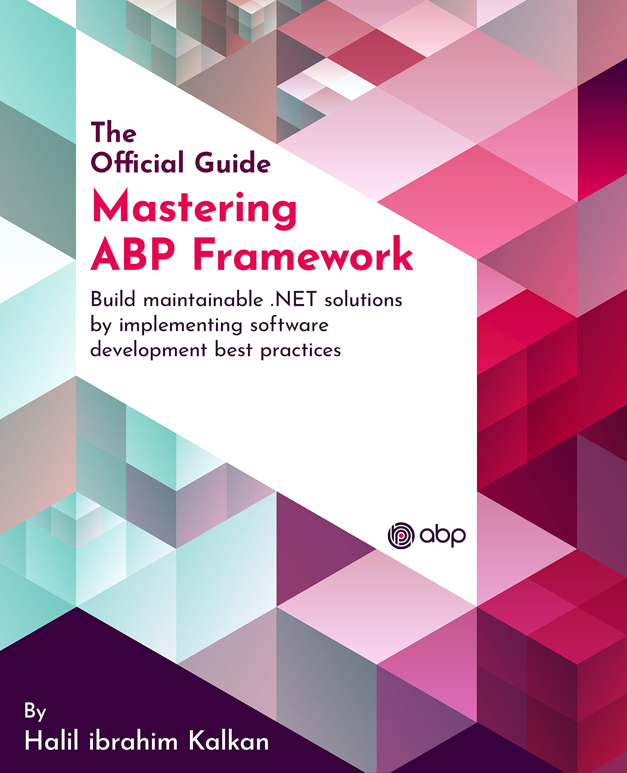 Buy Mastering ABP Framework: Build maintainable .NET solutions by ...