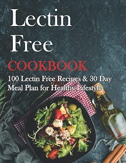 Lectin Free Cookbook: 100 Lectin Free Recipes & 30 Day Meal Plan for Healthy Lifestyle