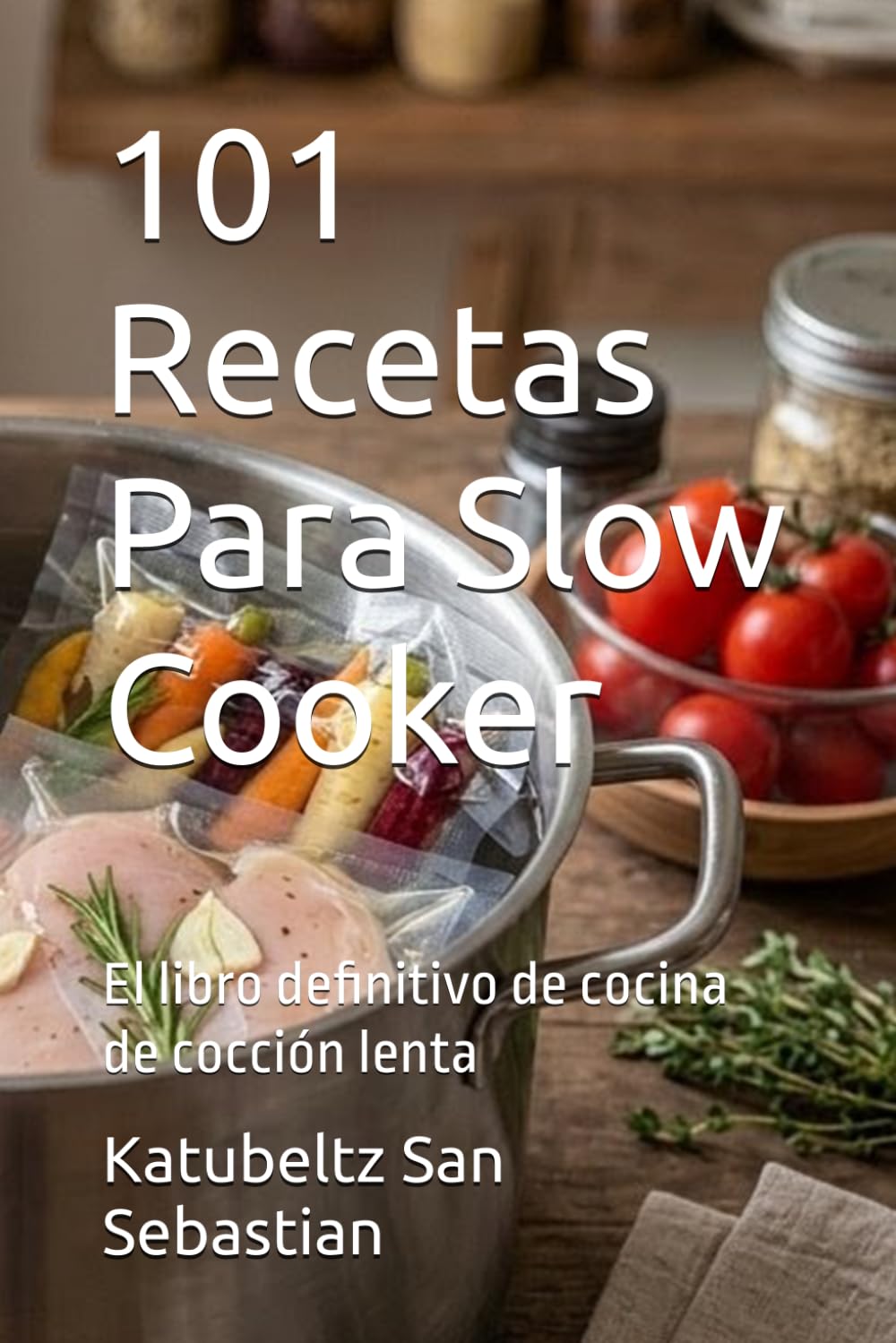 101 Recetas Para Slow Cooker: El libro definitivo de cocina de cocción lenta (Gastronomía con Historia)