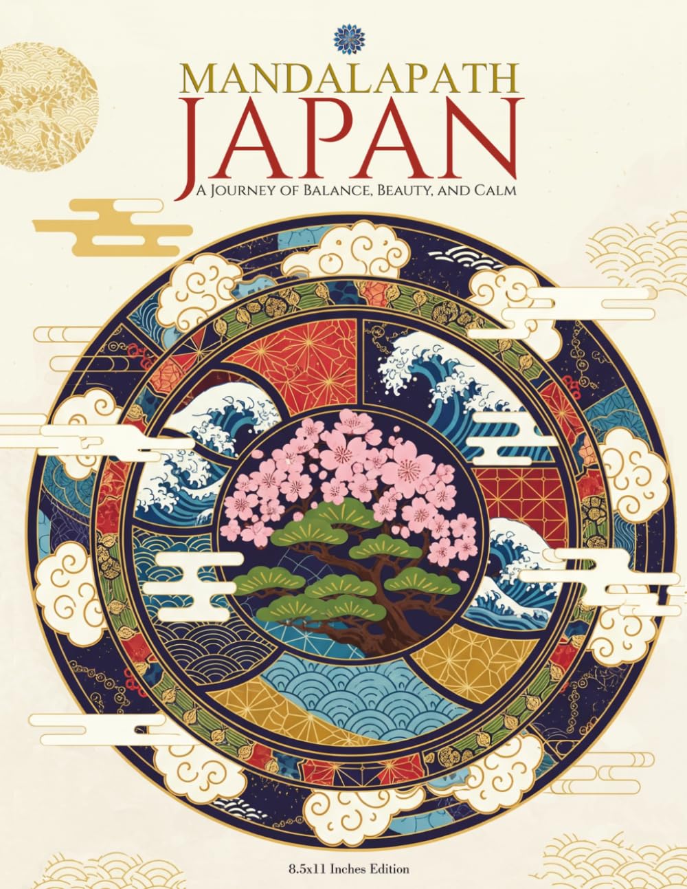 MandalaPath: A Journey Through Japan’s Landmarks (8.5X11 Inches Edition): 40 Intricate Mandalas Celebrating Japanese Art, Harmony, and Zen (Colouring the World – A Journey Through Mandalas)
