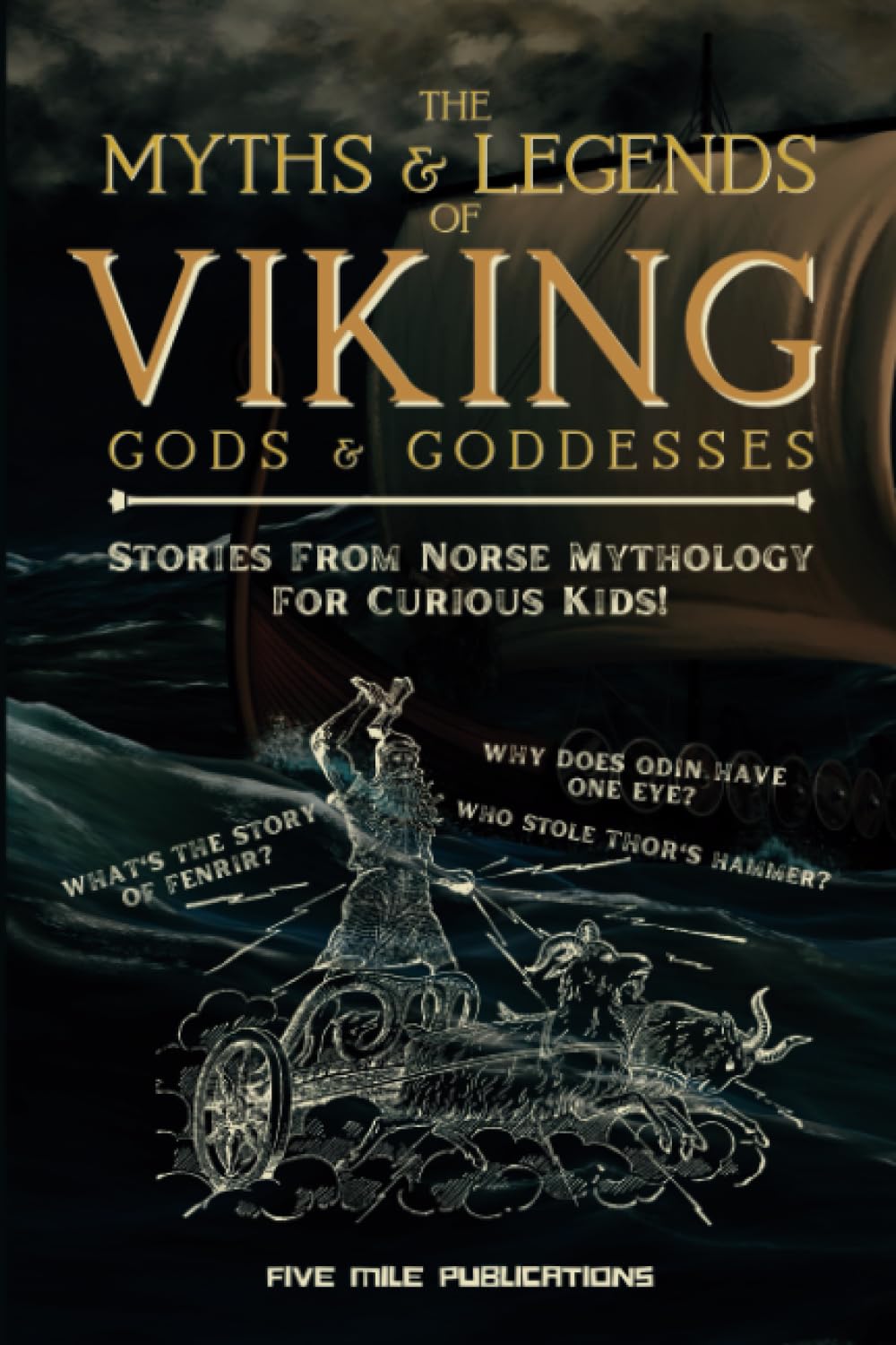 The Myths & Legends Of Viking Gods & Goddesses: Stories On Norse Mythology For Curious Kids
