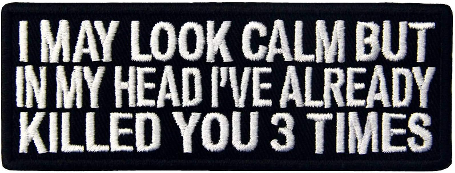 I May Look Clam But in My Head I've Already Killed You 3 Times Patch Embroidered Morale Applique Fastener Hook & Loop Emblem