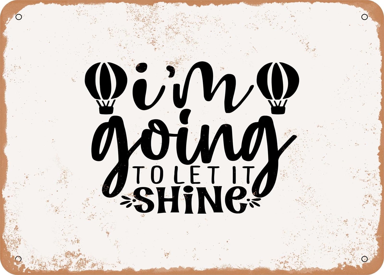 Metal Sign - I'm Going to Let It shine - Vintage Look Sign home decor
