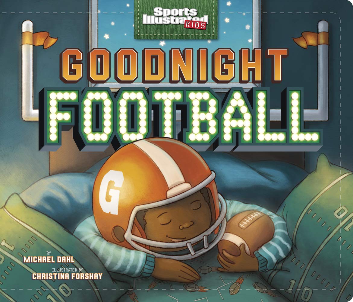 Goodnight Football (Sports Illustrated Kids Bedtime Books) Board book – Picture Book, July 31, 2017