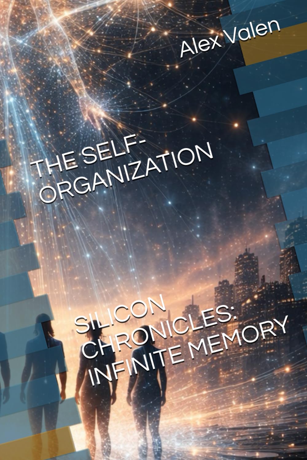THE SELF-ORGANIZATION: 3 (Silicon Chronicles: Infinite memories)