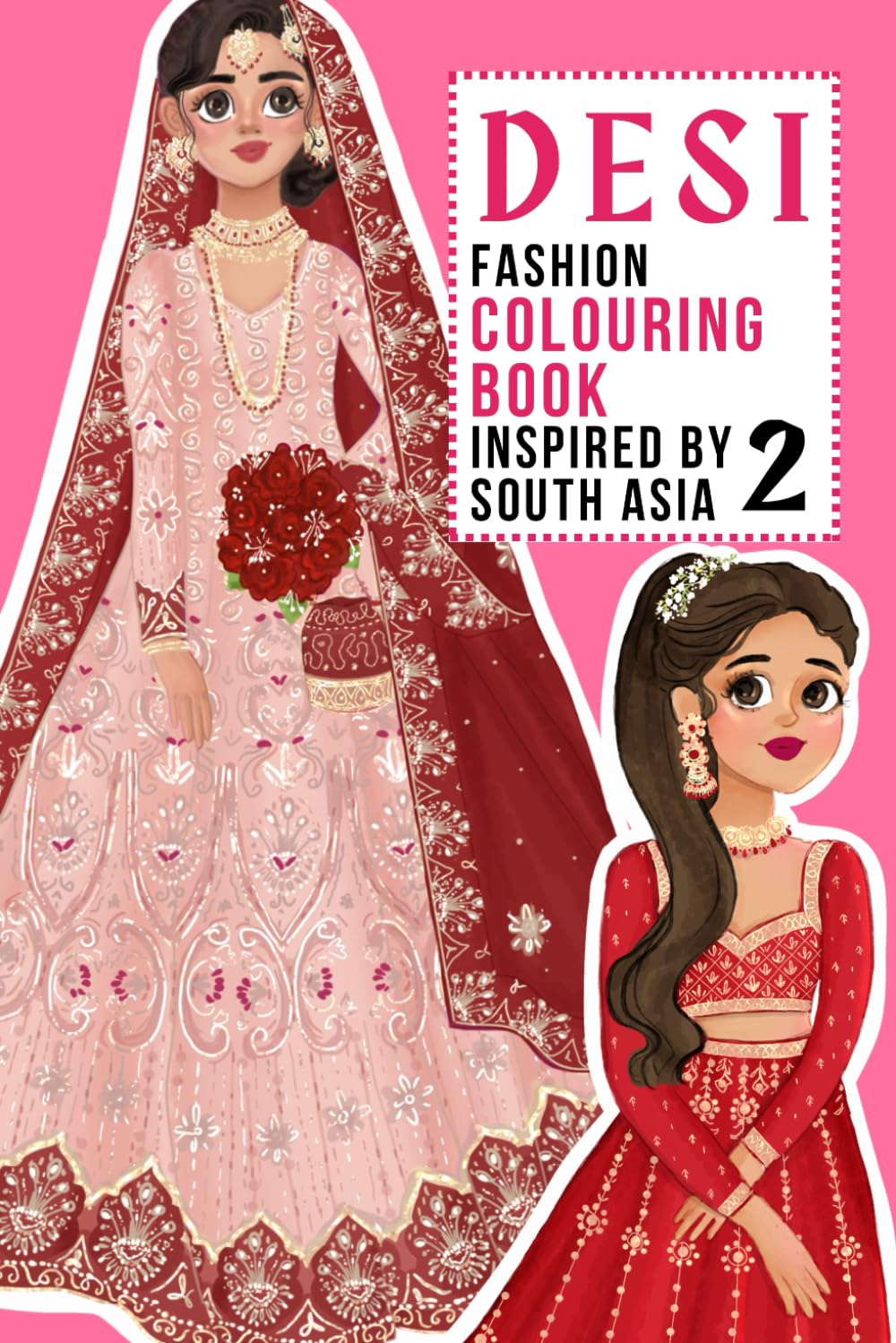 Desi 2 - Fashion Colouring Book Inspired by South Asia: Indian Fashion Colouring Book