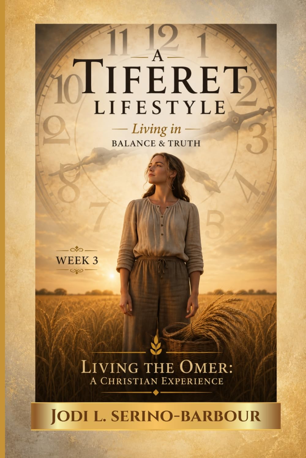 A Tiferet Lifestyle: Living in Balance & Truth (Living the Omer: A Christian Experience)