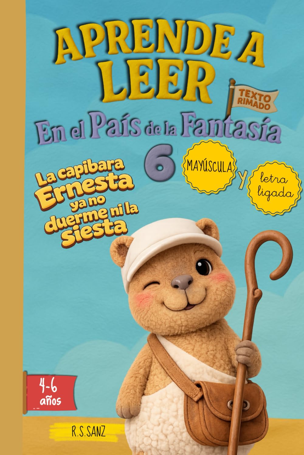 Aprende a Leer en el País de la Fantasía 6 - La capibara Ernesta ya no duerme ni la siesta: Incluye letra MAYÚSCULA y letra LIGADA. Para niños y niñas de 4 a 6 años.