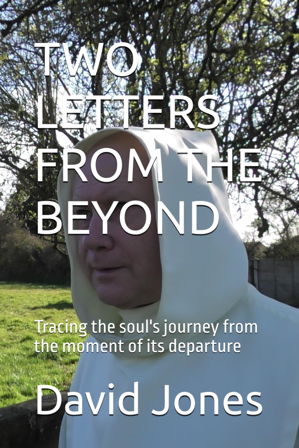 TWO LETTERS FROM THE BEYOND: Tracing the soul's journey from the moment of its departure