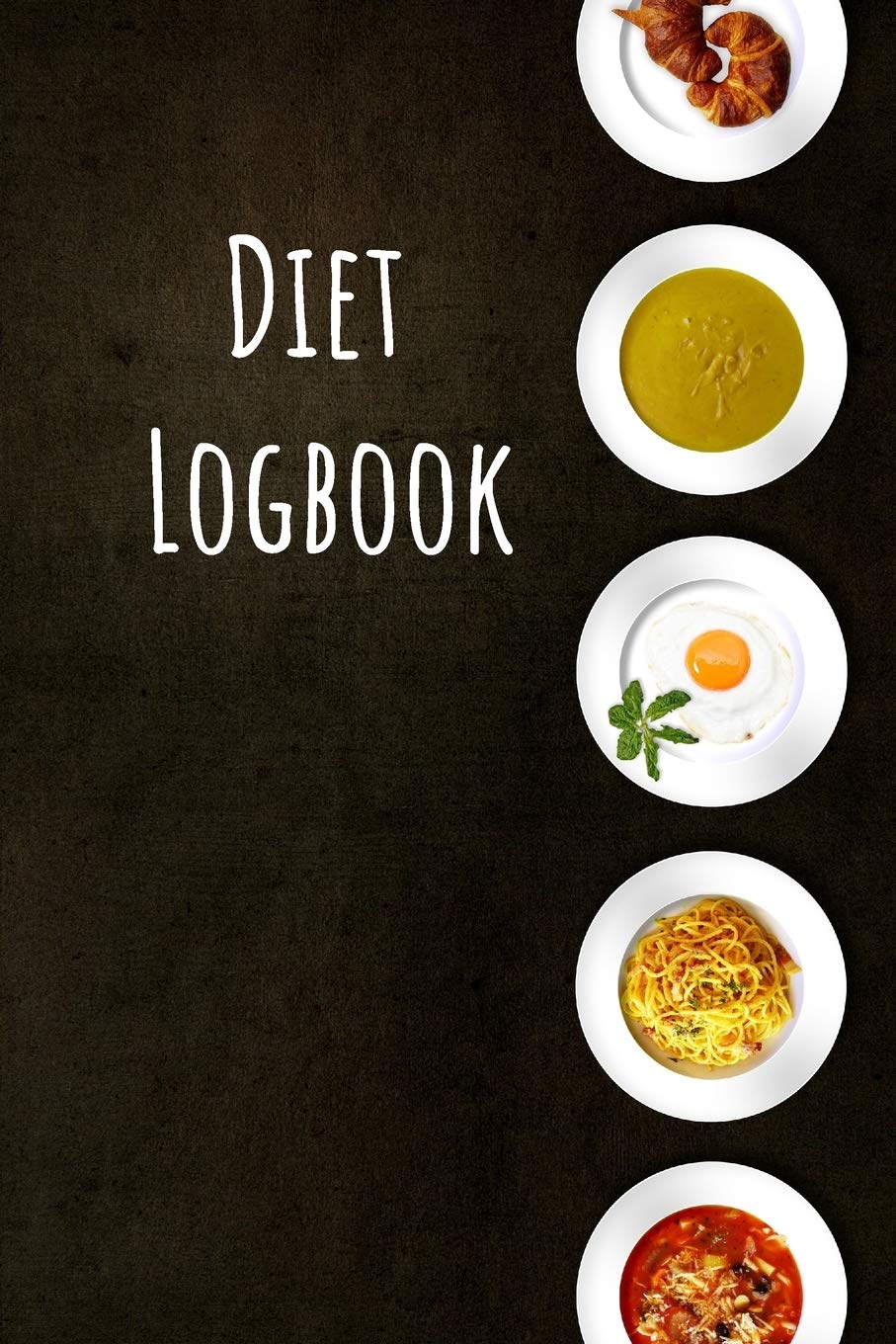 Diet Logbook: Diet Logbook: Blank Logbook to Write In Your Healthy Diet - Gift for Foodies, Perfect For Women and Men