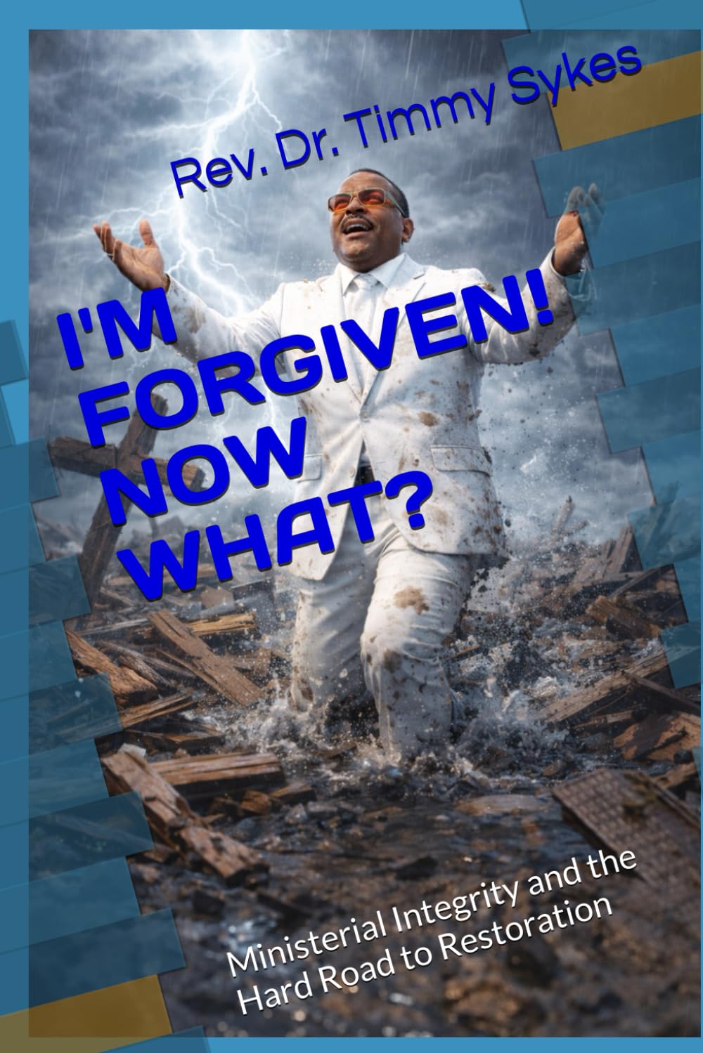 I'M FORGIVEN! NOW WHAT?: Ministerial Integrity and the Hard Road to Restoration