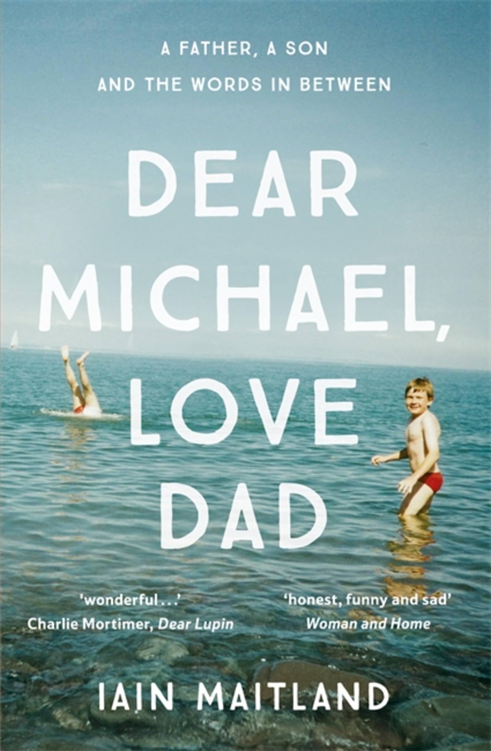 Dear Michael, Love Dad: Letters, laughter and all the things we leave unsaid.